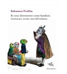 Se non diventerete come bambini. Letteratura, scuola, miti dell'infanzia